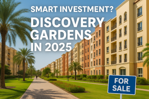 Is Discovery Gardens Dubai Still a Smart Investment in 2025?